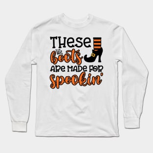 These Boots Are Made For Spookin' Witch Halloween Long Sleeve T-Shirt